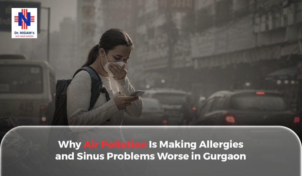 Why Air Pollution Is Making Allergies and Sinus Problems Worse in Gurgaon