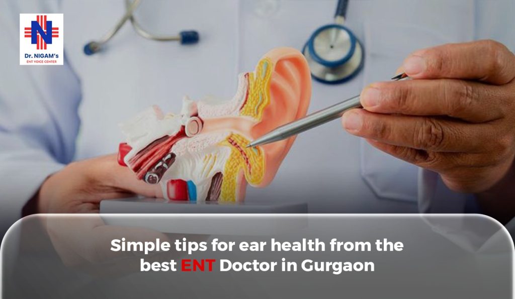 Simple tips for ear health from the best ENT doctor in Gurgaon
