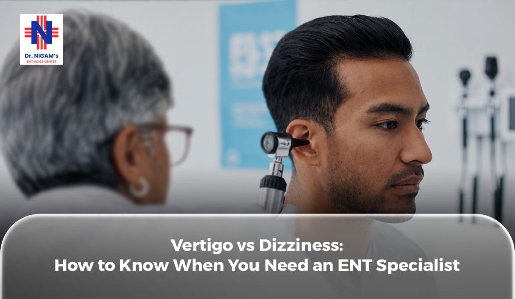 Vertigo vs Dizziness: How to Know When You Need an ENT Specialist
